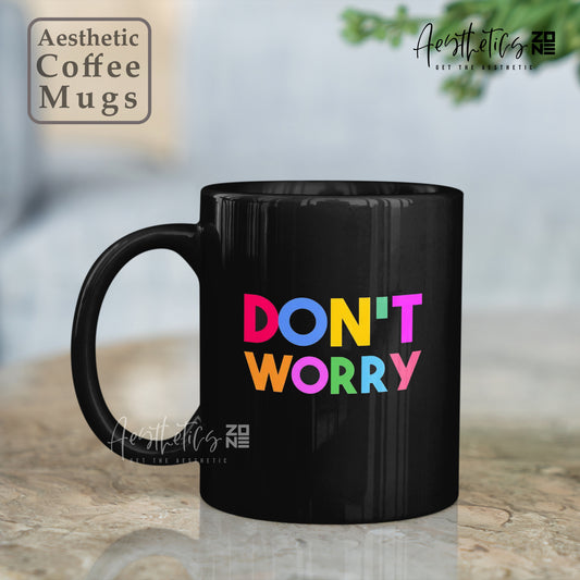 🌈 Don’t Worry Mug – Sip Calm, Stay Positive