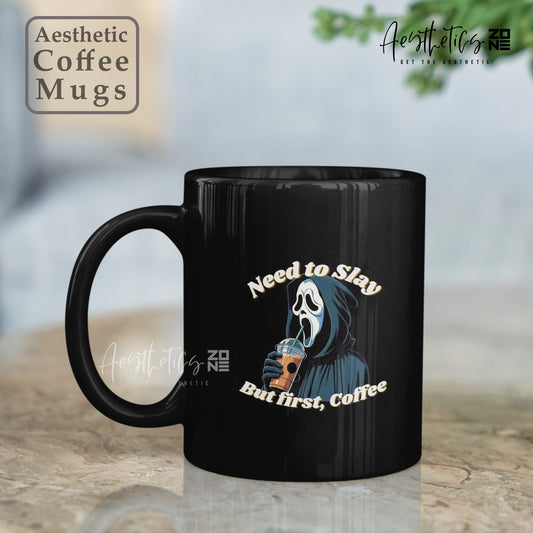 👻 Need to Slay, But First... Coffee design black glossy mugs