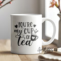 You’re My Cup of Tea – Sweet Quote White Mug