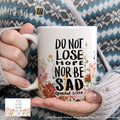 🌈 Do Not Lose Hope, Nor Be Sad – Sip Strength & Positivity
