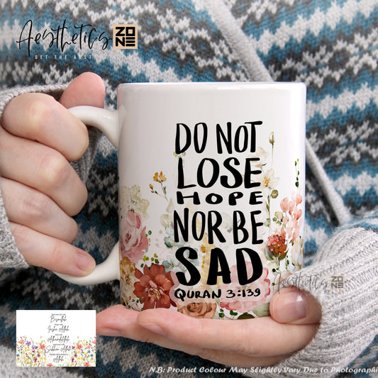 🌈 Do Not Lose Hope, Nor Be Sad – Sip Strength & Positivity