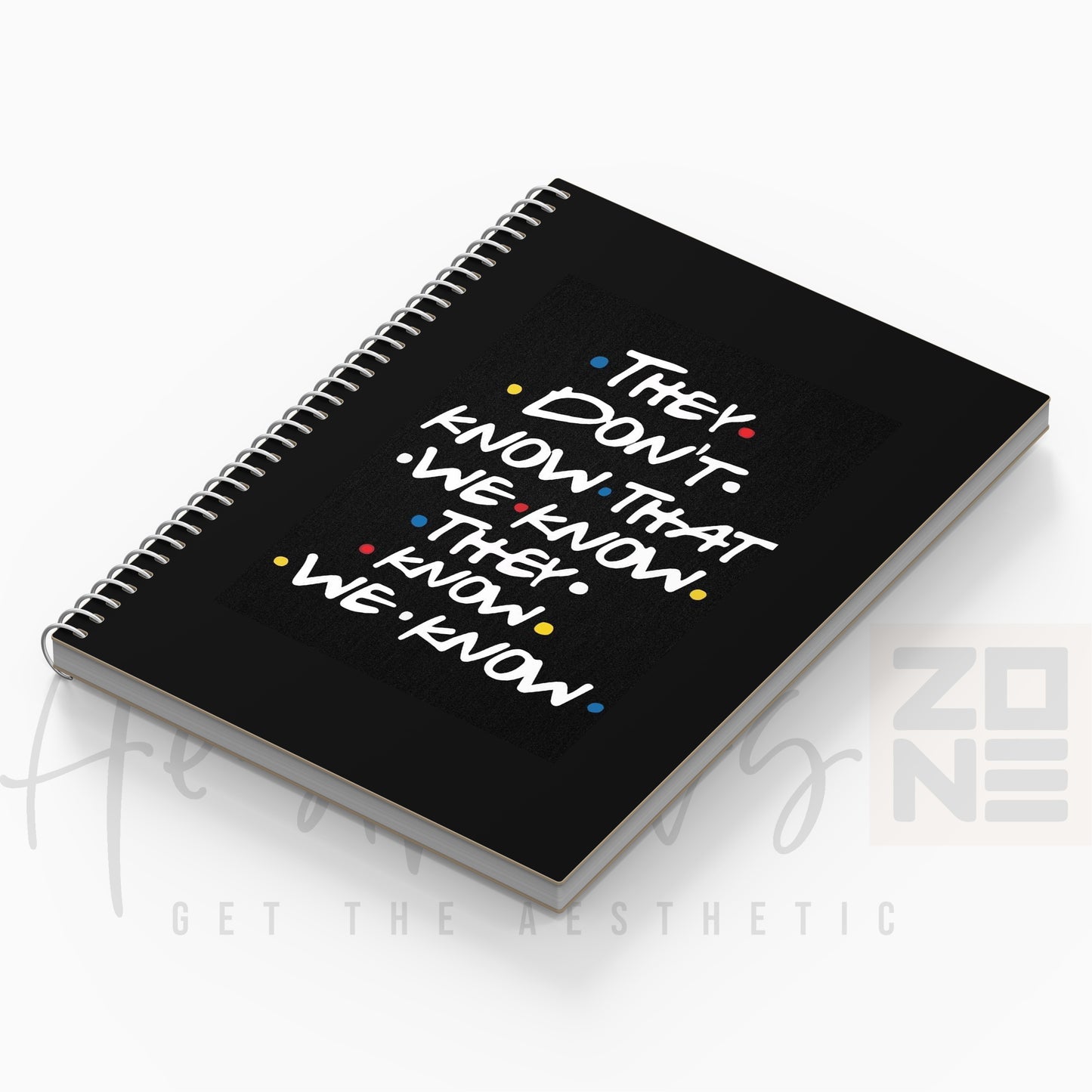 They Don’t Know That We Know – Friends Notepad