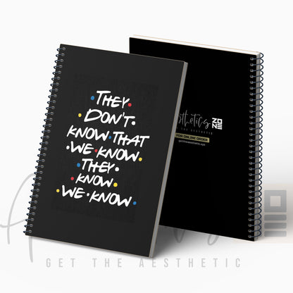 They Don’t Know That We Know – Friends Notepad