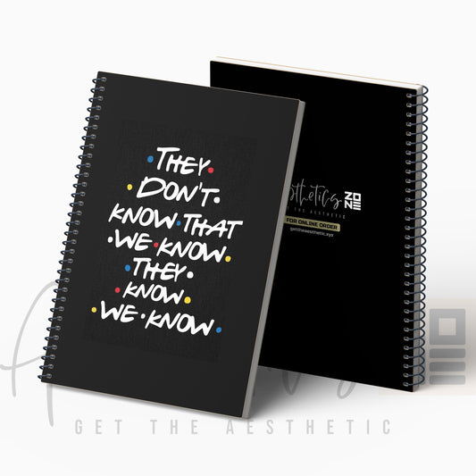 They Don’t Know That We Know – Friends Notepad
