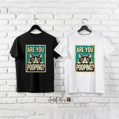 Are You Pooping? Funny Cat Design T-Shirt